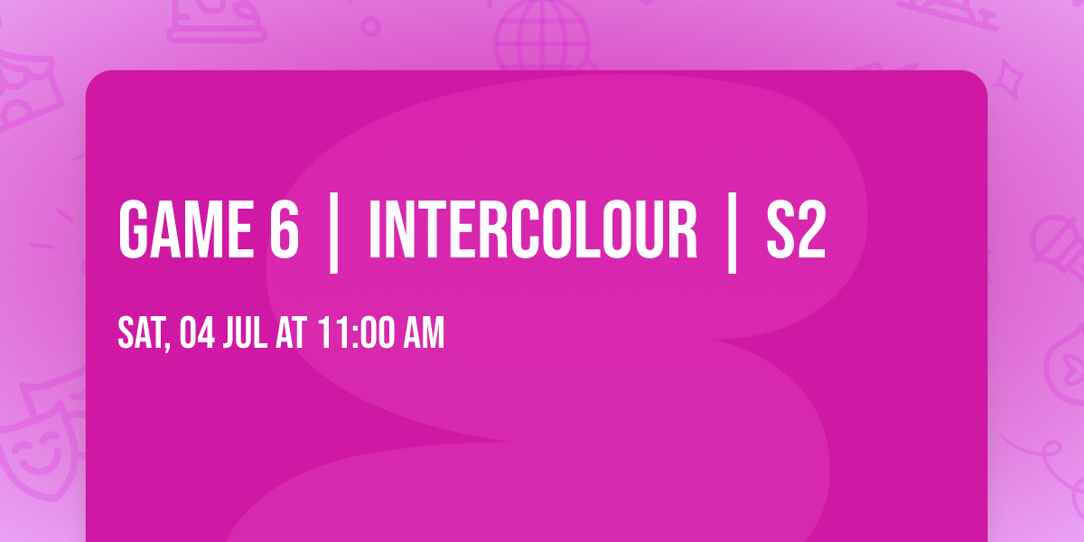 GAME 6 | INTERCOLOUR | S2