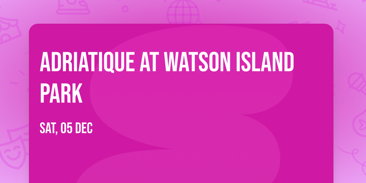 Adriatique at Watson Island Park