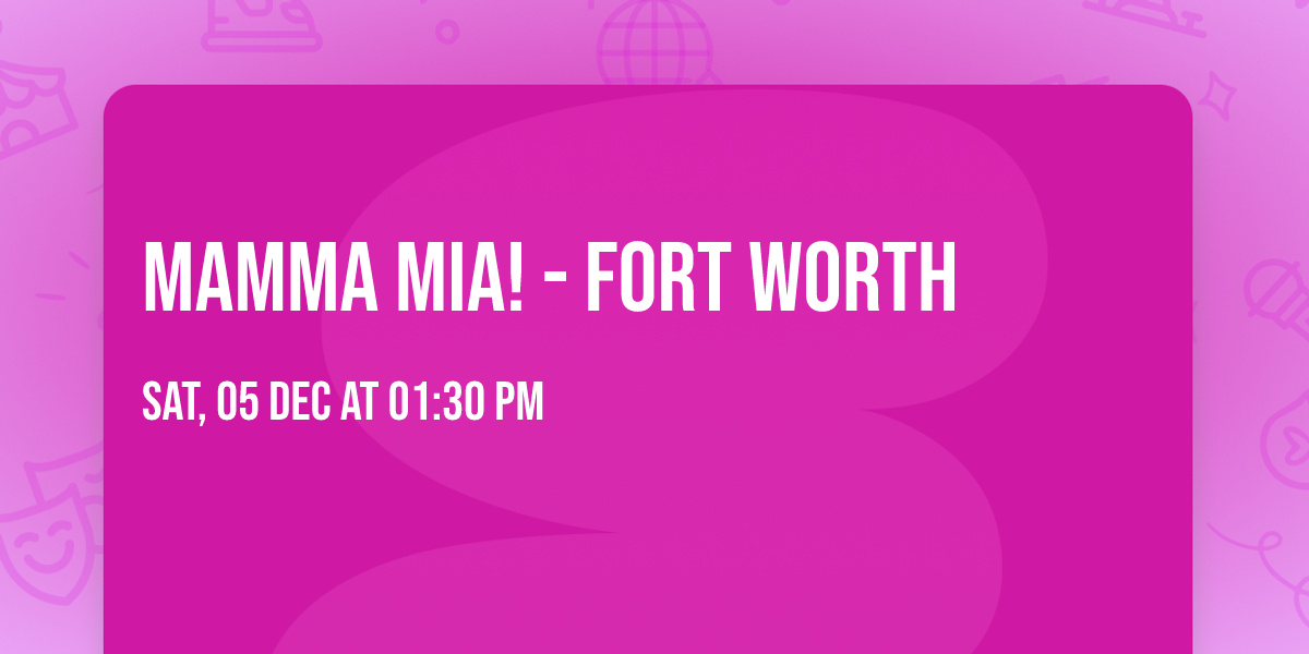 Mamma Mia! - Fort Worth