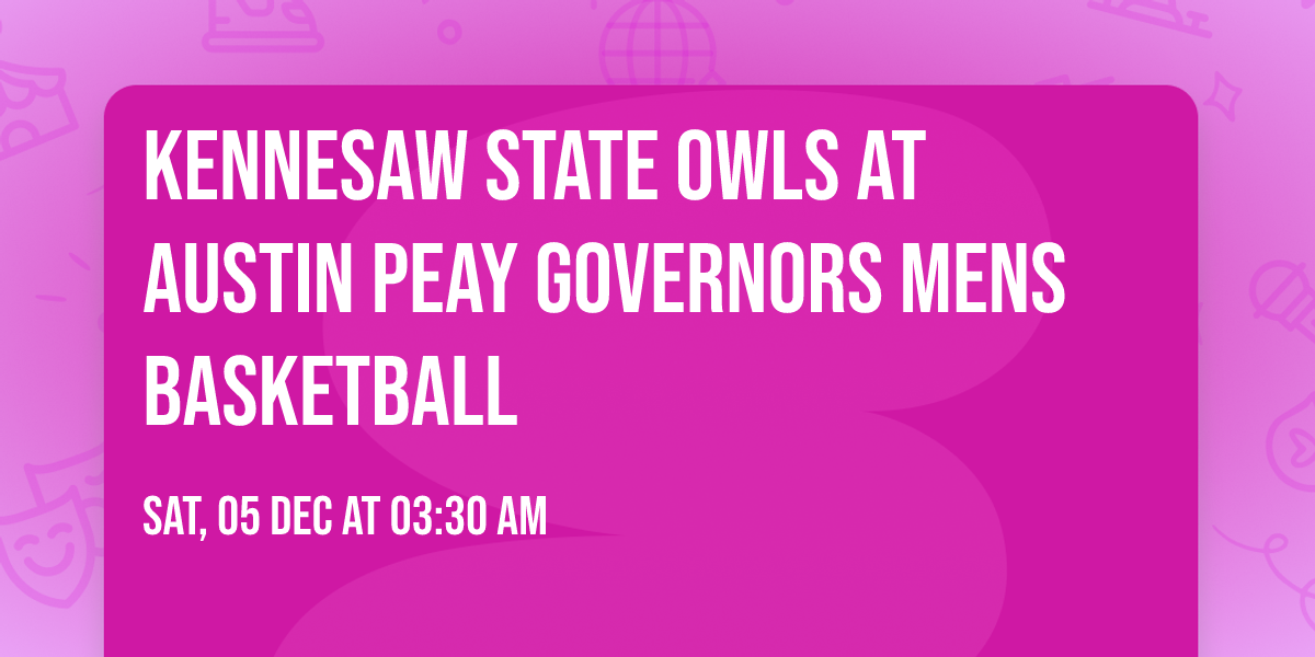 Kennesaw State Owls at Austin Peay Governors Mens Basketball
