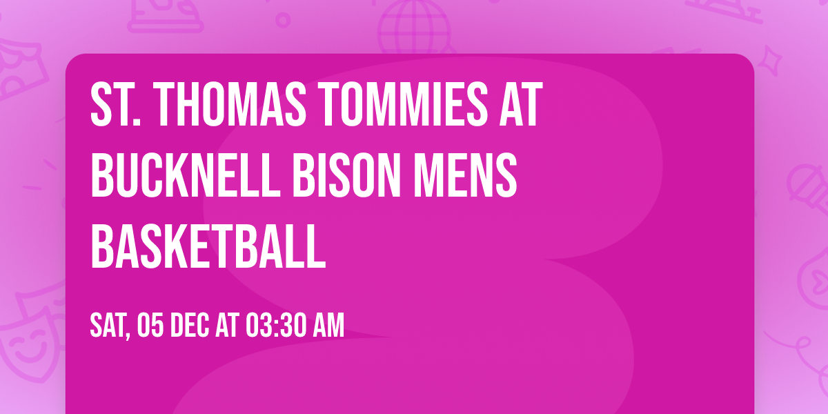 St. Thomas Tommies at Bucknell Bison Mens Basketball