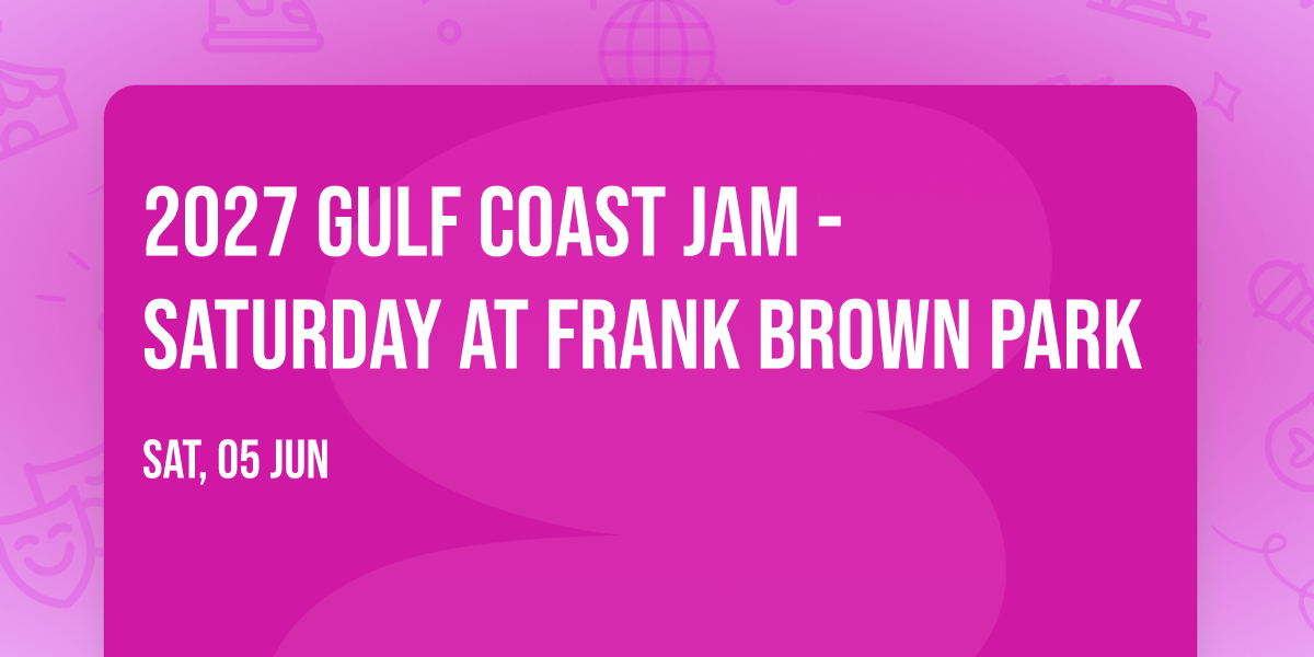2027 Gulf Coast Jam - Saturday at Frank Brown Park — Frank Brown Park