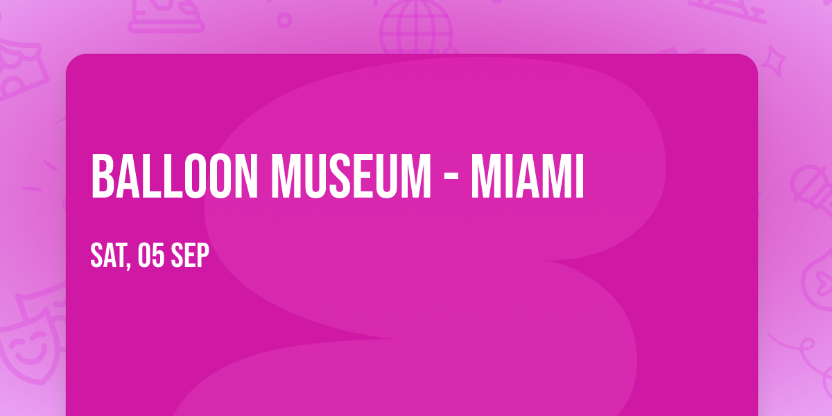 Balloon Museum - Miami