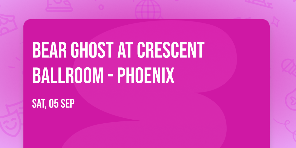 Bear Ghost at Crescent Ballroom - Phoenix