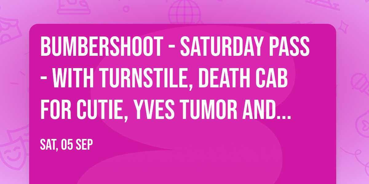 Bumbershoot - Saturday Pass - with Turnstile, Death Cab for Cutie, Yves Tumor and more