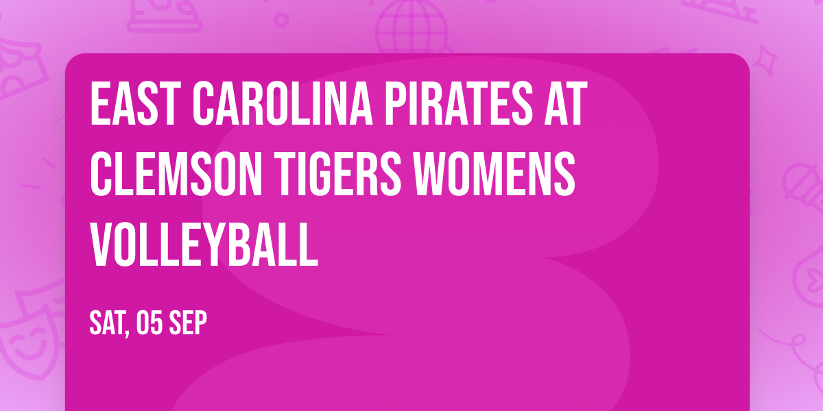 East Carolina Pirates at Clemson Tigers Womens Volleyball