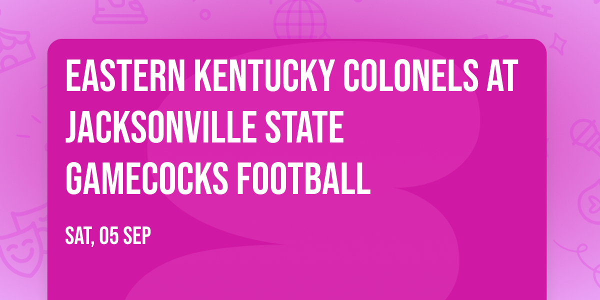 Eastern Kentucky Colonels at Jacksonville State Gamecocks Football