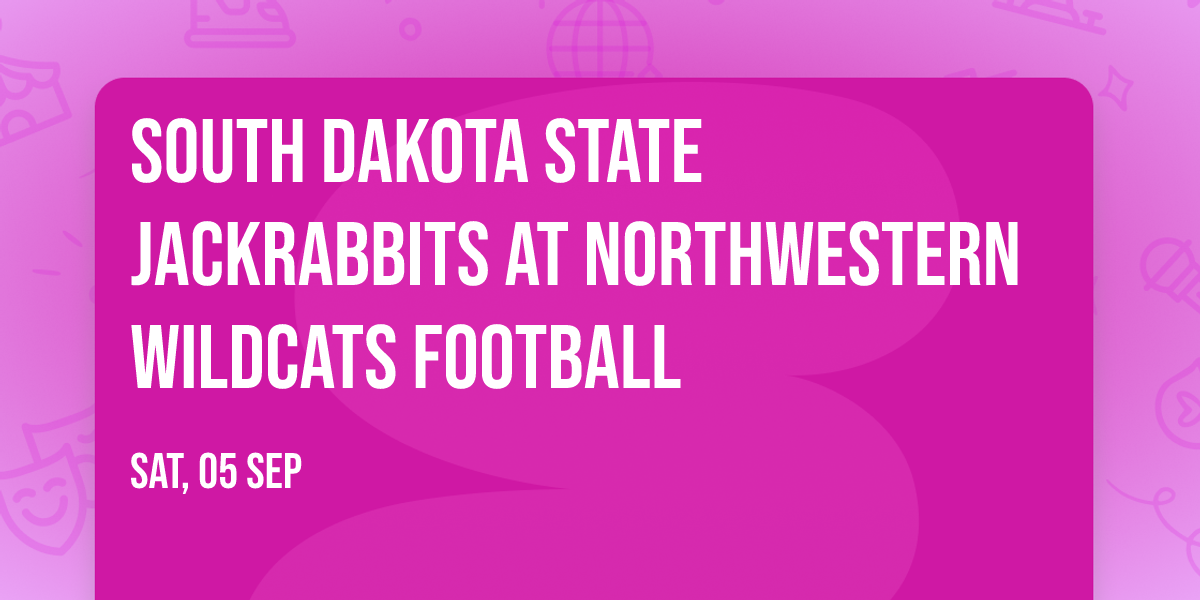 South Dakota State Jackrabbits at Northwestern Wildcats Football
