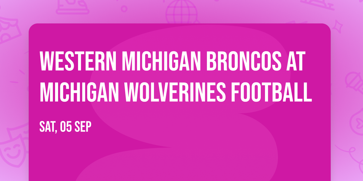 Western Michigan Broncos at Michigan Wolverines Football