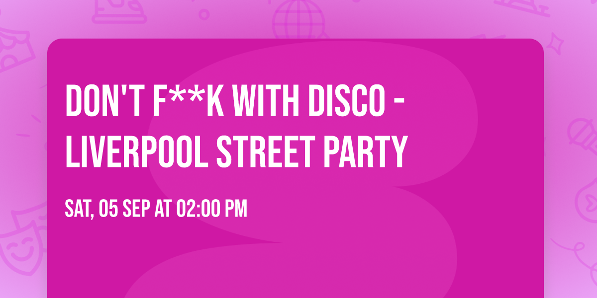 Don't F**k with Disco - Liverpool Street Party
