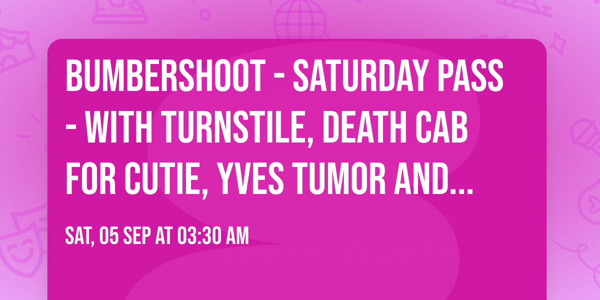 Bumbershoot - Saturday Pass - with Turnstile, Death Cab for Cutie, Yves Tumor and more