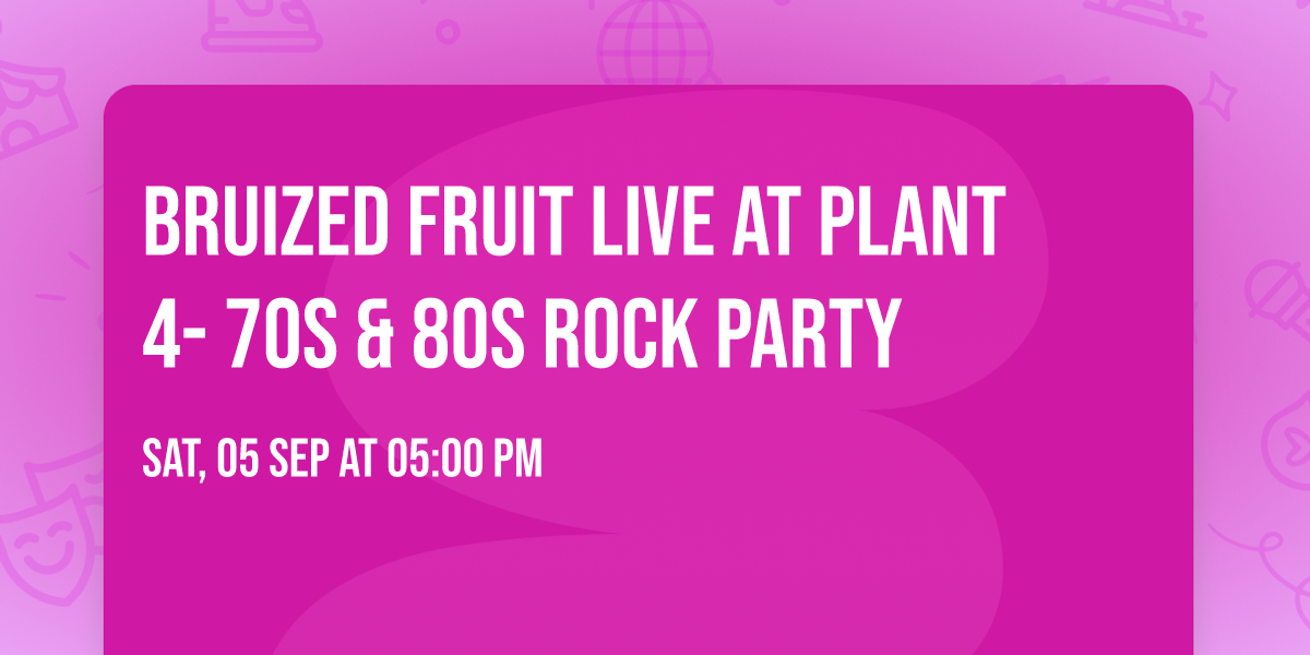 Bruized Fruit Live at Plant 4- 70s & 80s Rock Party