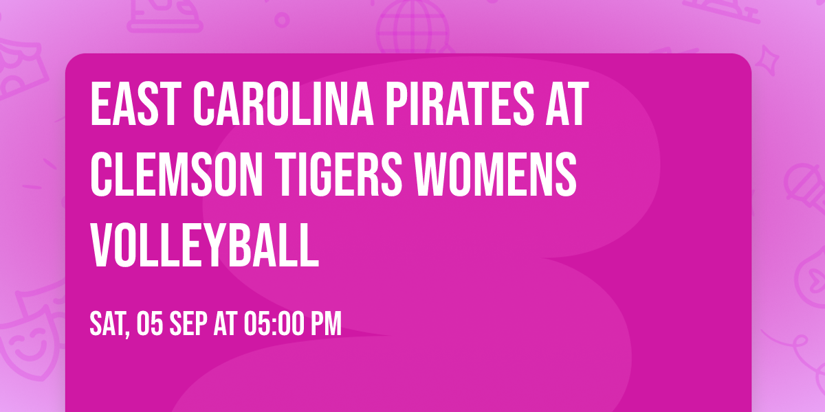 East Carolina Pirates at Clemson Tigers Womens Volleyball