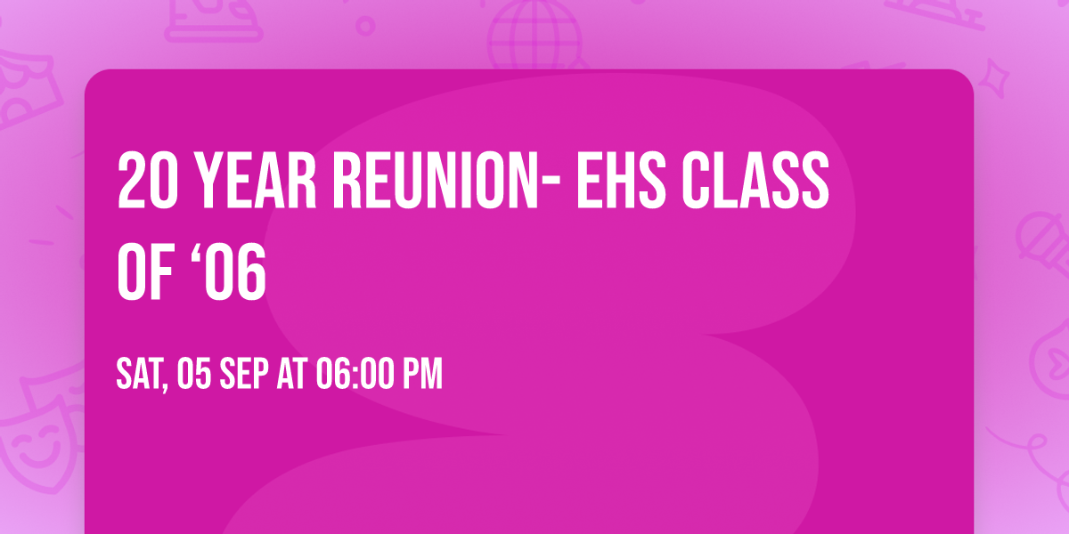 20 year reunion\u26a1\ufe0f- EHS CLASS OF \u201806