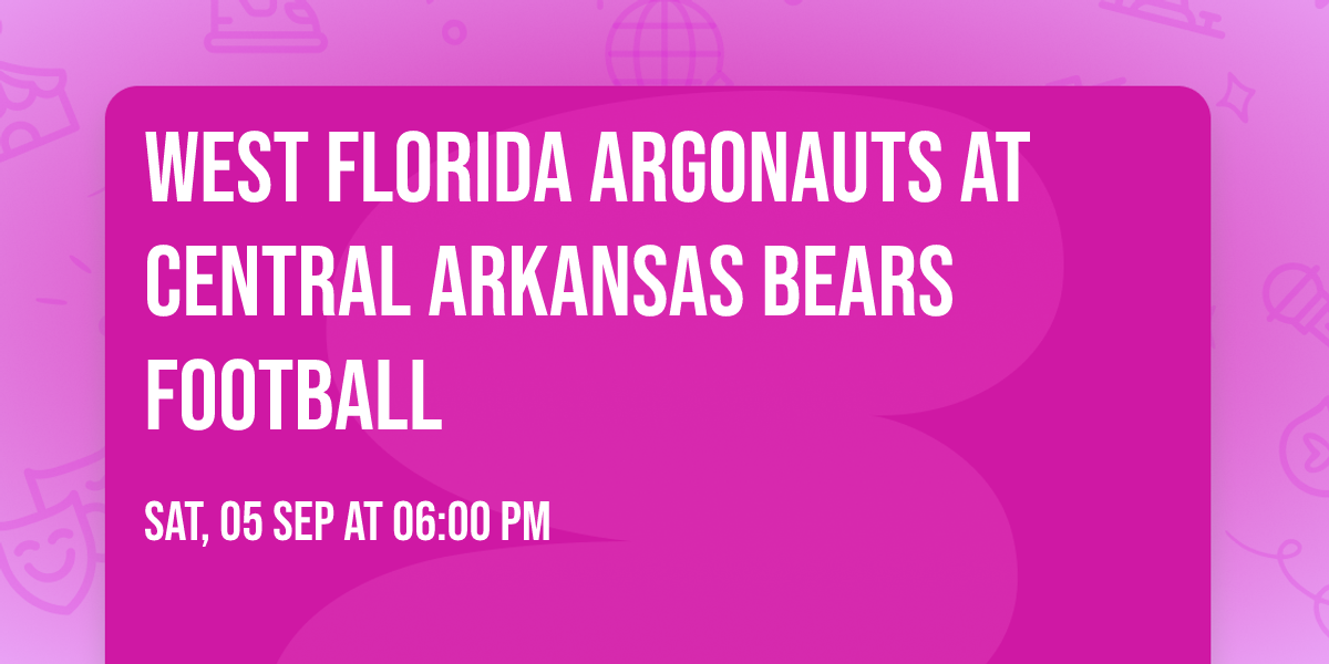 West Florida Argonauts at Central Arkansas Bears Football