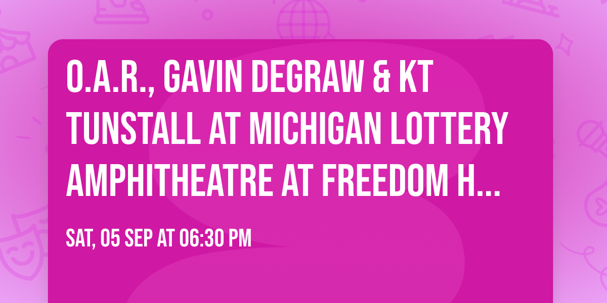 O.A.R., Gavin DeGraw & KT Tunstall at Michigan Lottery Amphitheatre at Freedom Hill