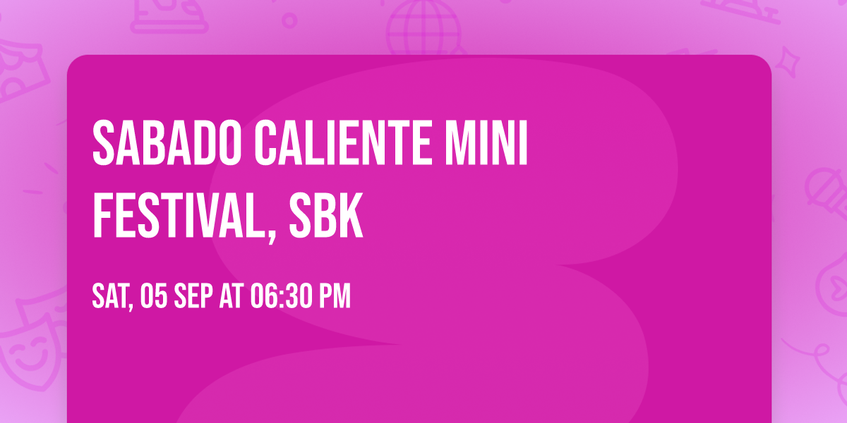 Sabado Caliente Mini Festival,  SBK 