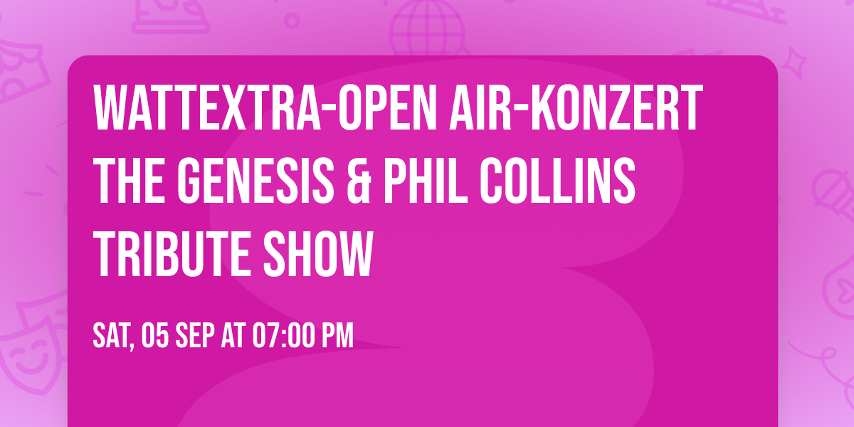  WattExtra-Open Air-Konzert The Genesis & Phil Collins Tribute Show