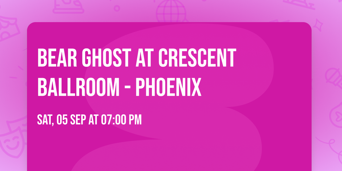 Bear Ghost at Crescent Ballroom - Phoenix