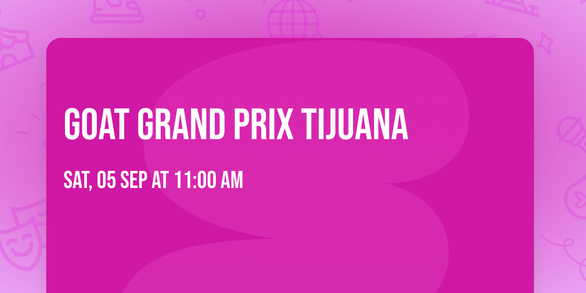 Goat Grand Prix  Tijuana 
