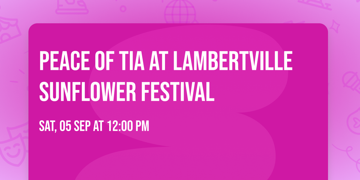 Peace Of Tia at Lambertville Sunflower Festival 