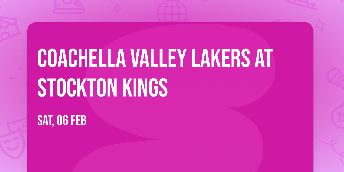 Coachella Valley Lakers at Stockton Kings