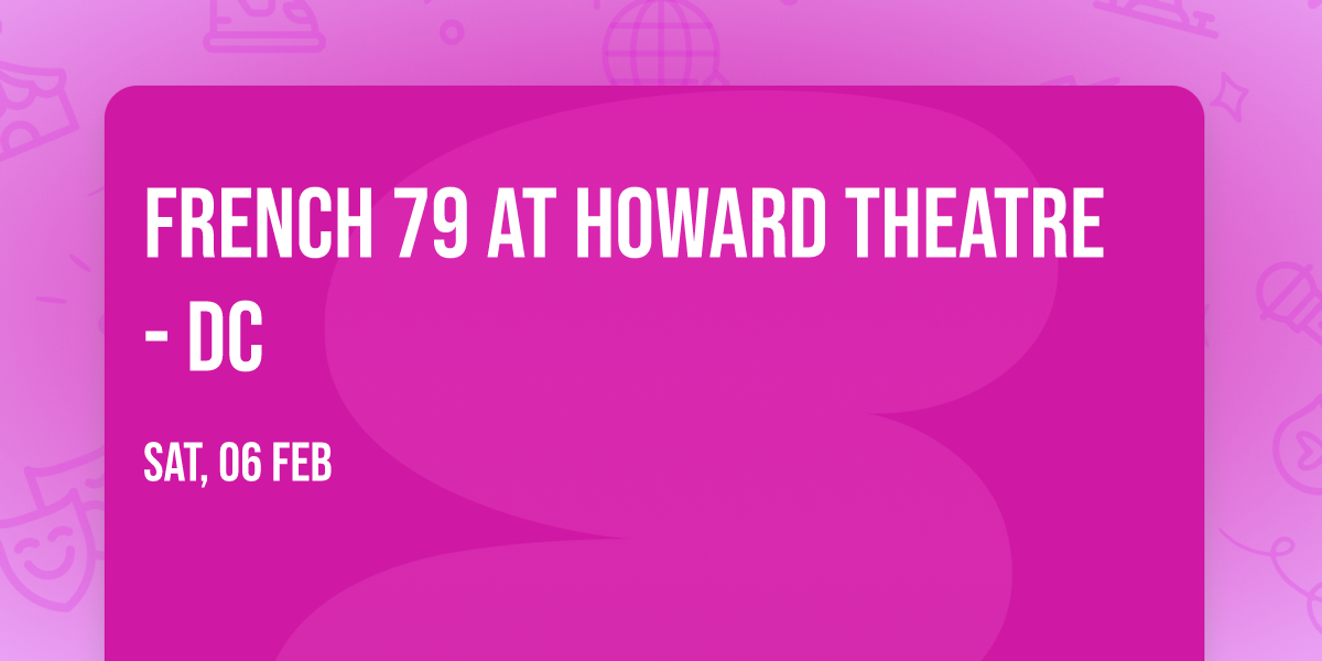 French 79 at Howard Theatre - DC