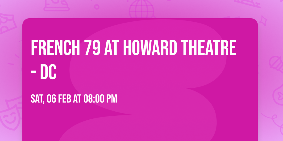 French 79 at Howard Theatre - DC