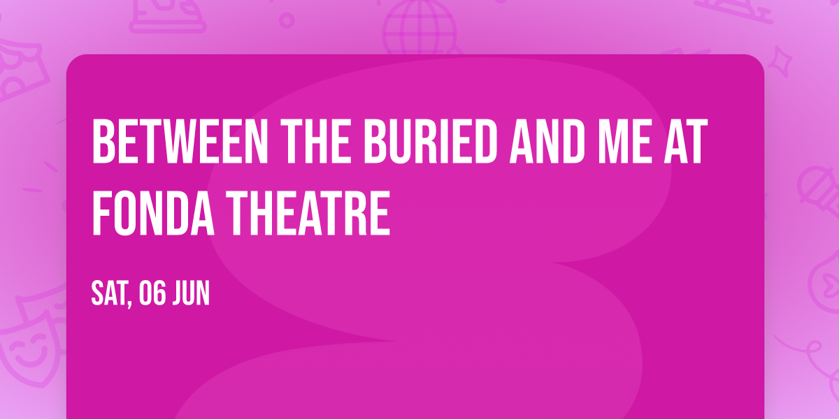 Between the Buried and Me at Fonda Theatre