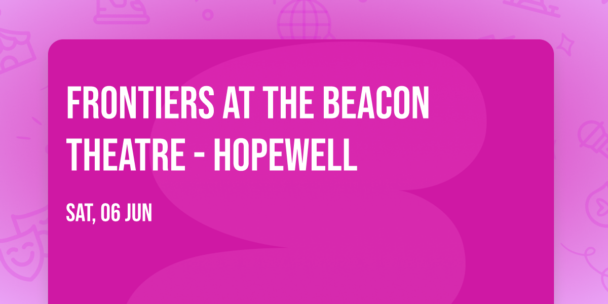 Frontiers at The Beacon Theatre - Hopewell