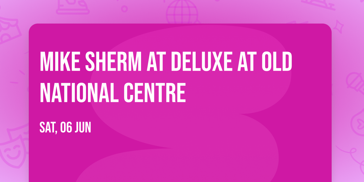 Mike Sherm at Deluxe at Old National Centre