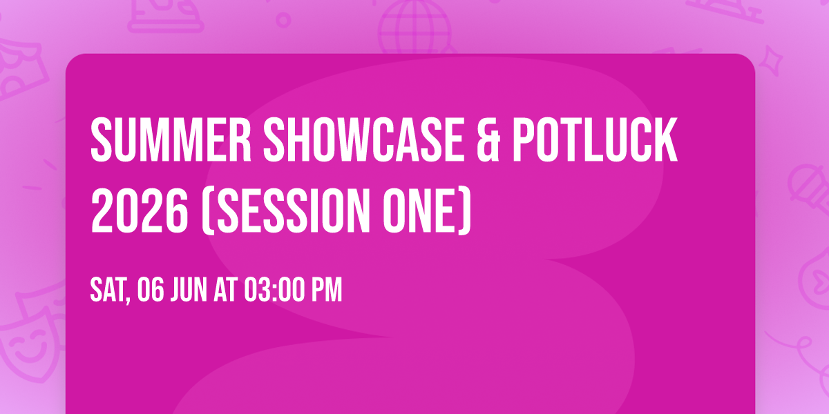 Summer Showcase & Potluck 2026 (Session One)
