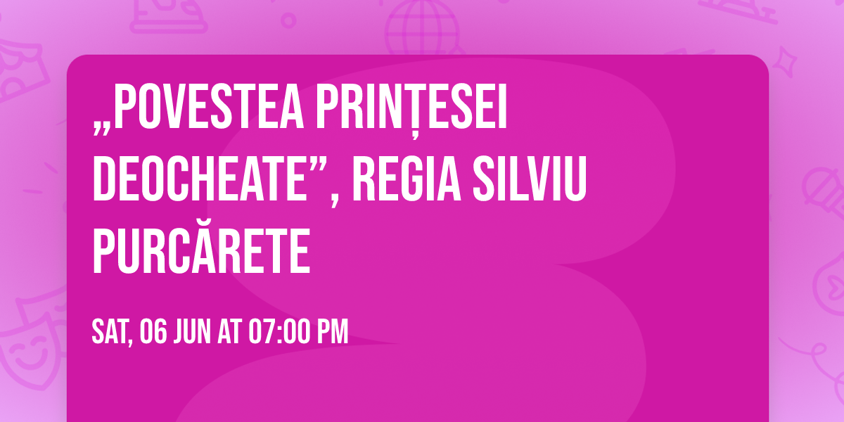 \u201ePovestea prin\u021besei deocheate\u201d, regia Silviu Purc\u0103rete
