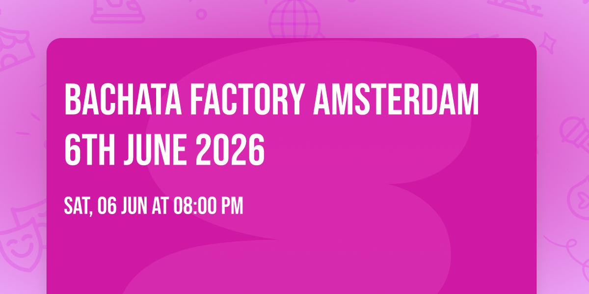 Bachata Factory Amsterdam 6th June 2026