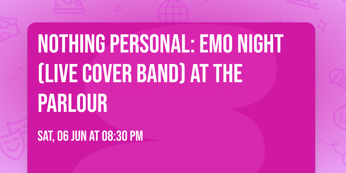 Nothing Personal: Emo Night (live cover band) at The Parlour