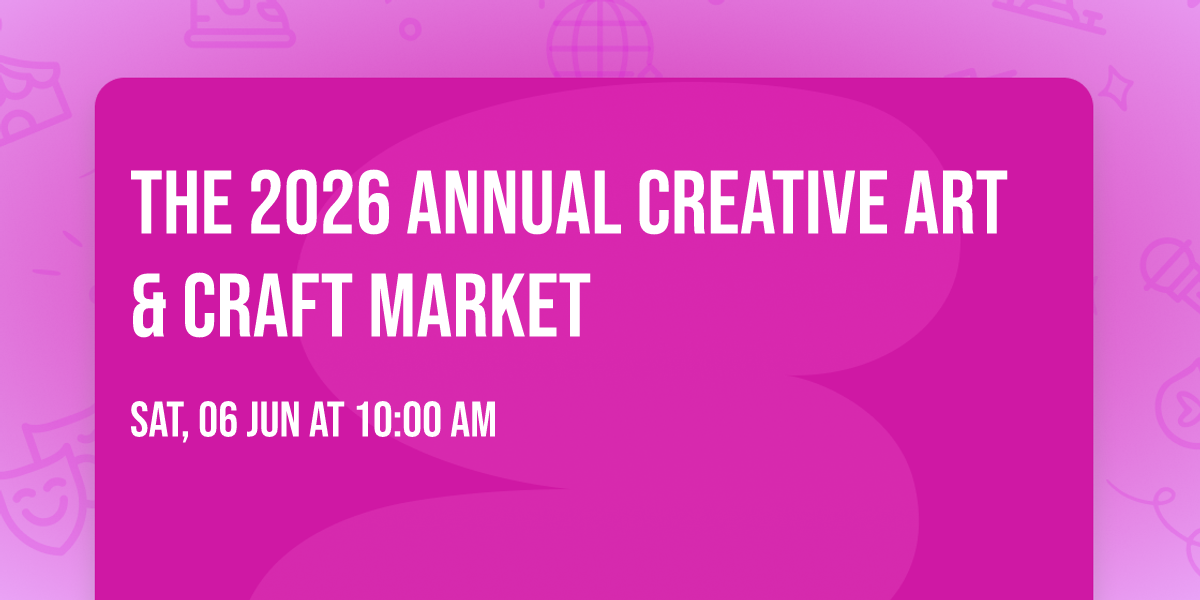 The 2026 Annual Creative Art & Craft Market