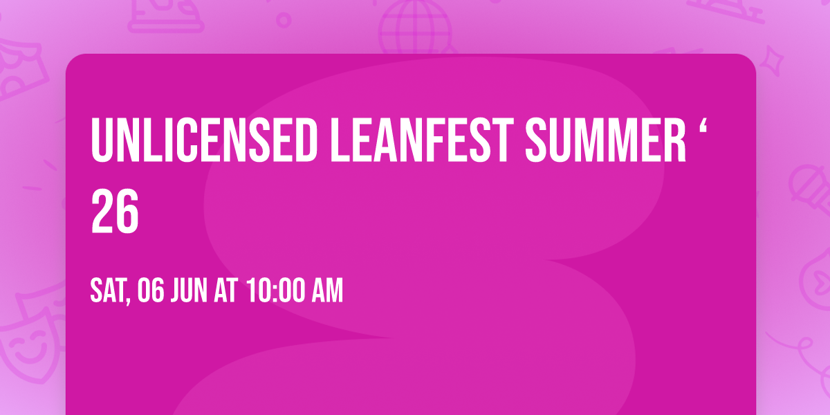 Unlicensed Leanfest Summer \u201826