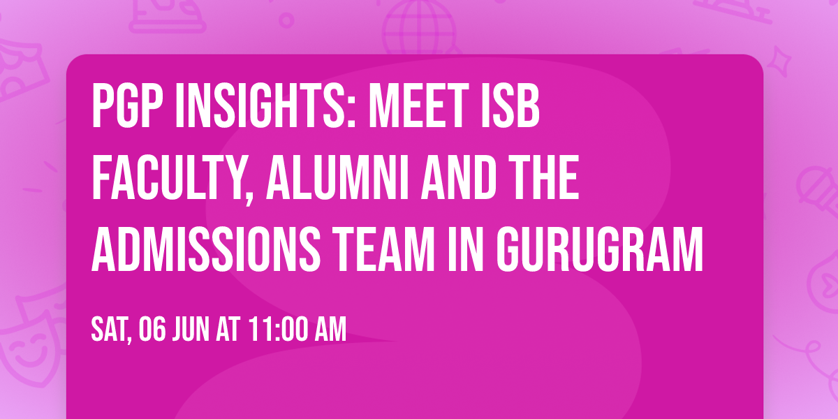 PGP Insights: Meet ISB faculty, alumni and the Admissions Team in Gurugram