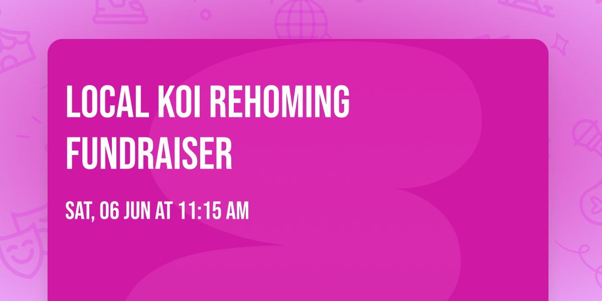 Local Koi Rehoming Fundraiser