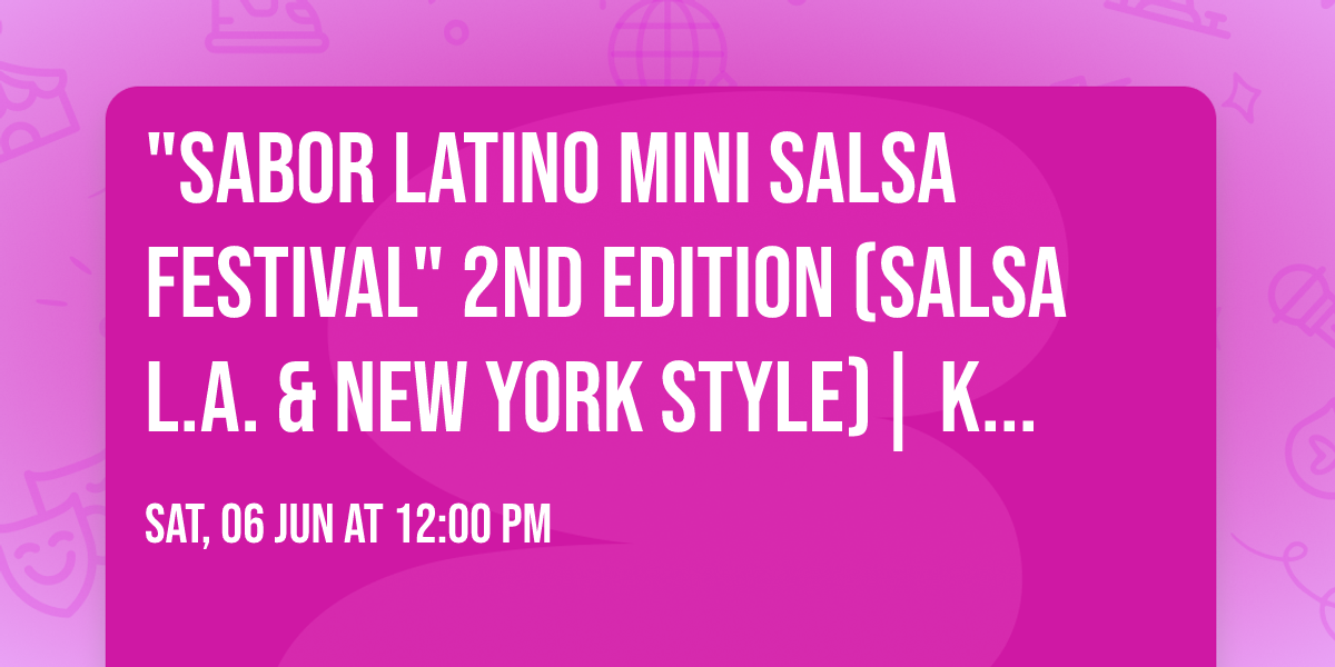"Sabor Latino mini Salsa Festival" 2nd edition (salsa L.A. & New York style)| Katowice |