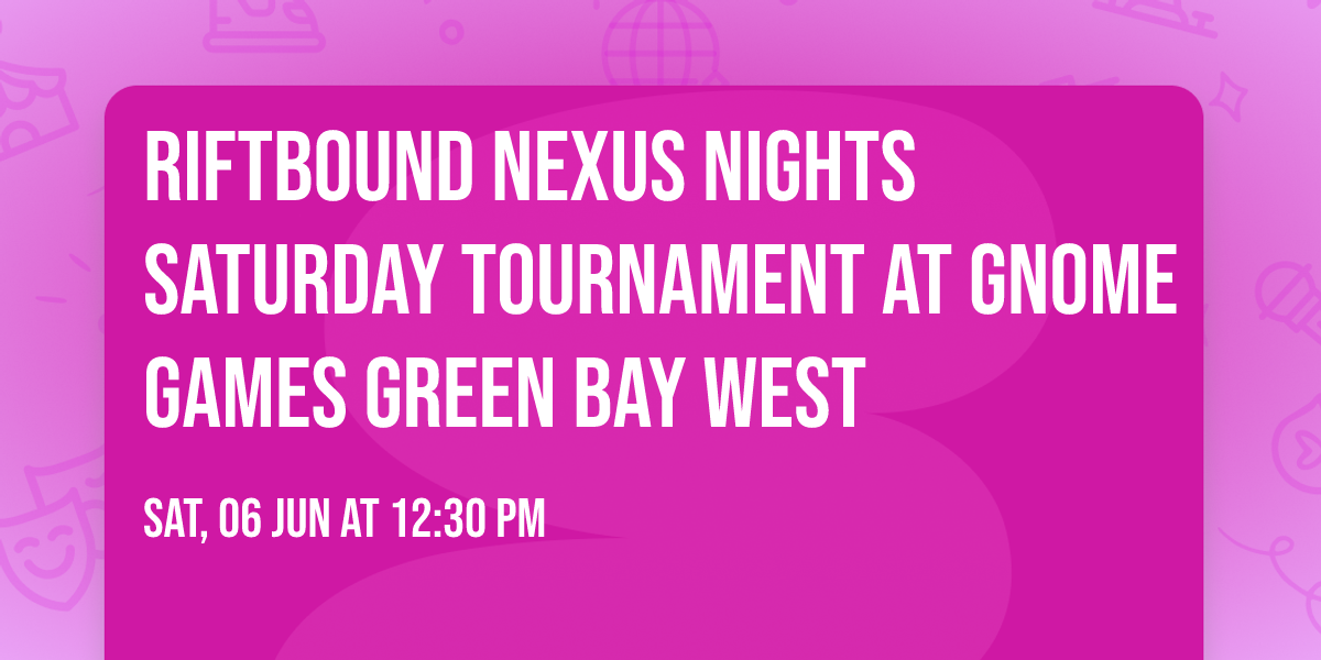 Riftbound Nexus Nights  Saturday Tournament at Gnome Games Green Bay West