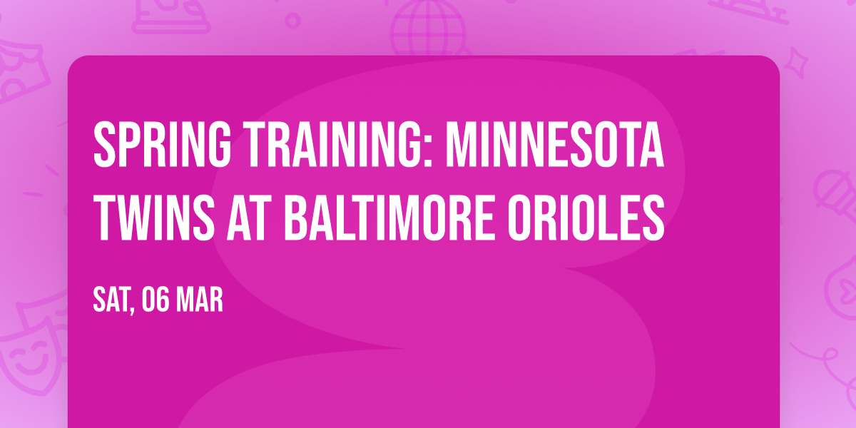 Spring Training: Minnesota Twins at Baltimore Orioles