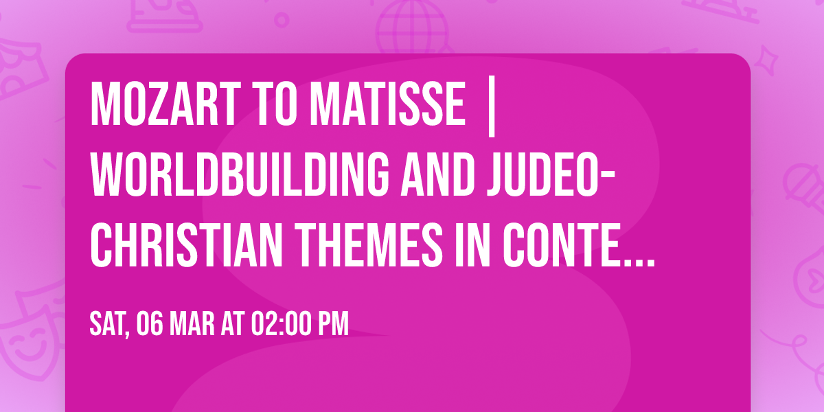 Mozart to Matisse | Worldbuilding and Judeo-Christian Themes in Contemporary Art