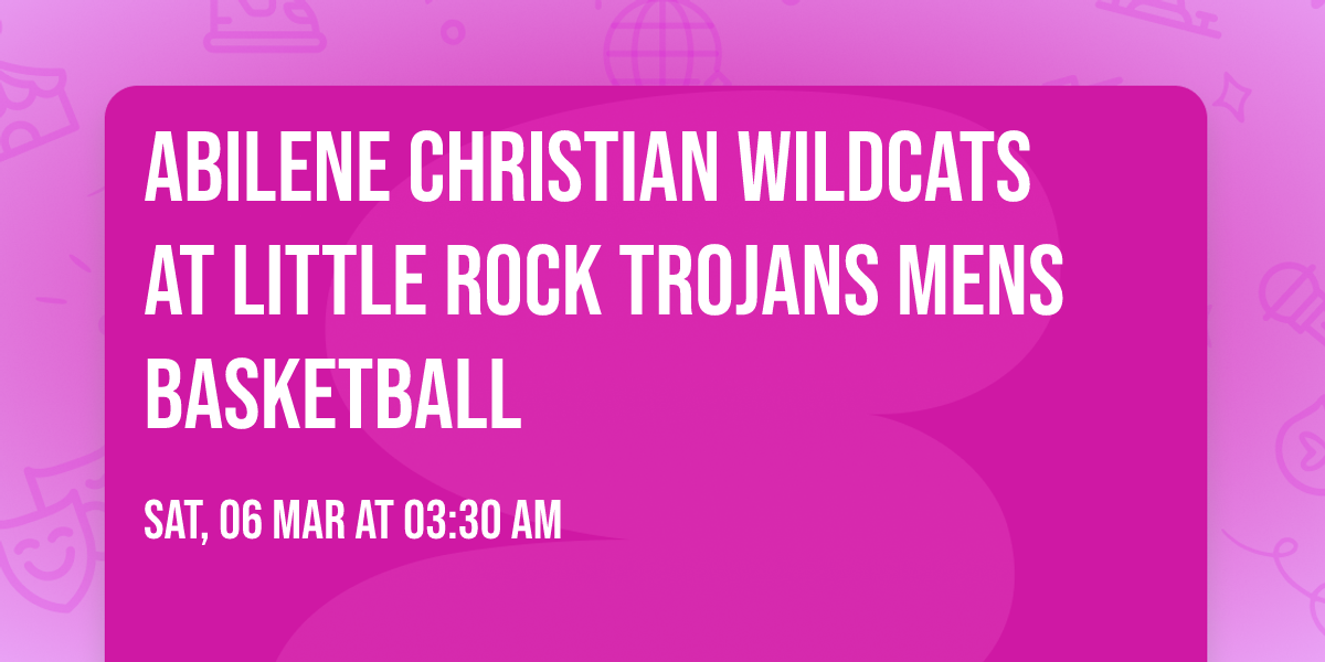 Abilene Christian Wildcats at Little Rock Trojans Mens Basketball