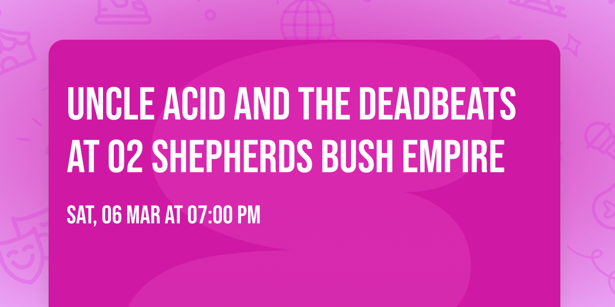 Uncle Acid and The Deadbeats at O2 Shepherds Bush Empire