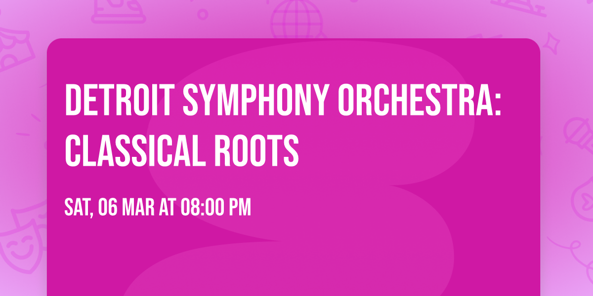 Detroit Symphony Orchestra: Classical Roots