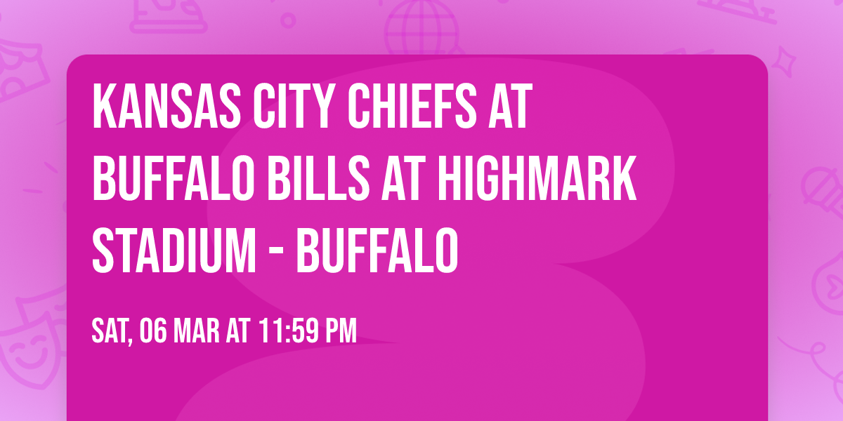 Kansas City Chiefs at Buffalo Bills at Highmark Stadium - Buffalo