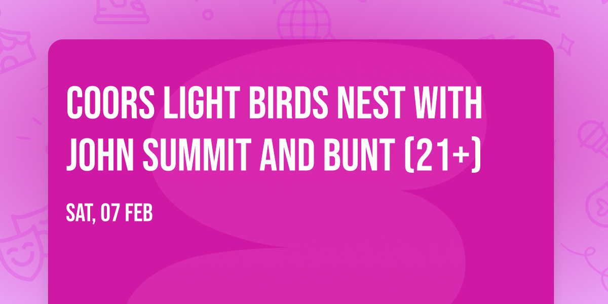 Coors Light Birds Nest with John Summit and Bunt (21+)
