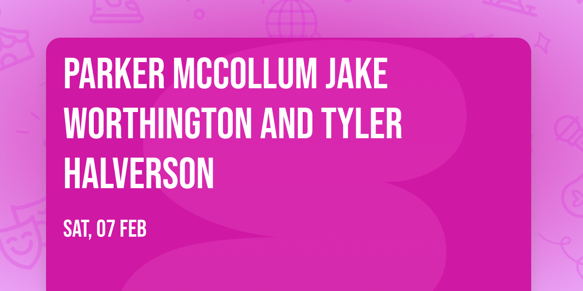 Parker McCollum Jake Worthington and Tyler Halverson