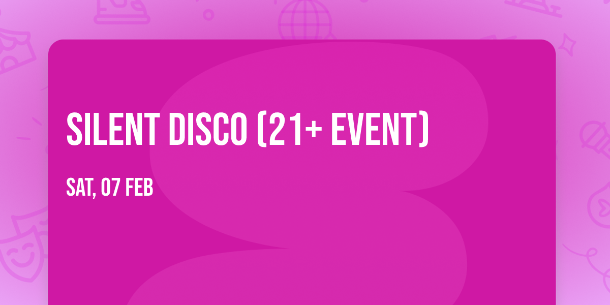 Silent Disco (21+ Event)
